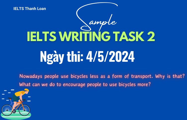 Giải đề IELTS Writing Task 2 ngày 4/5/2024 – Bicycles are less popular