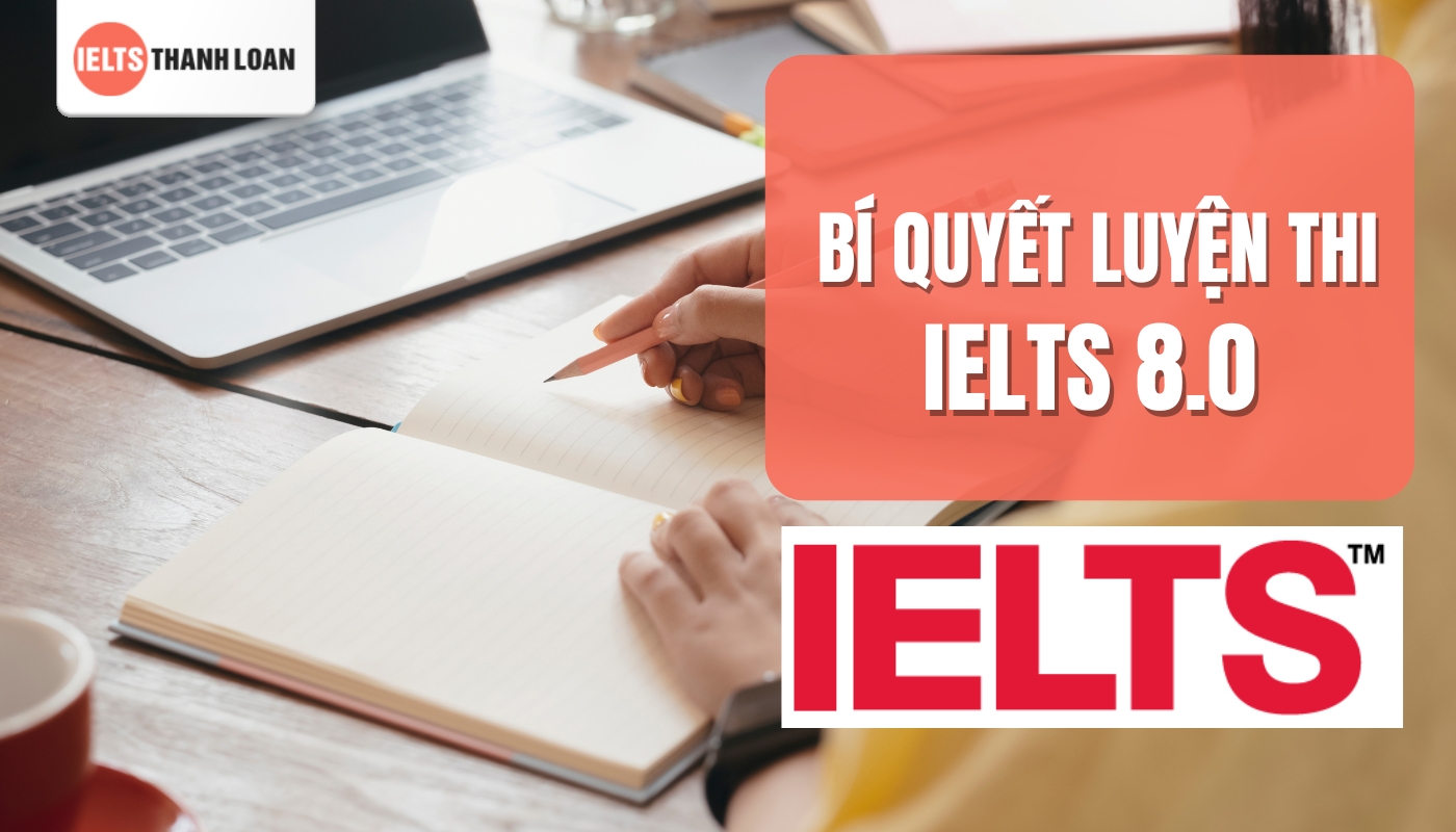 Kinh nghiệm luyện thi IELTS 8.0