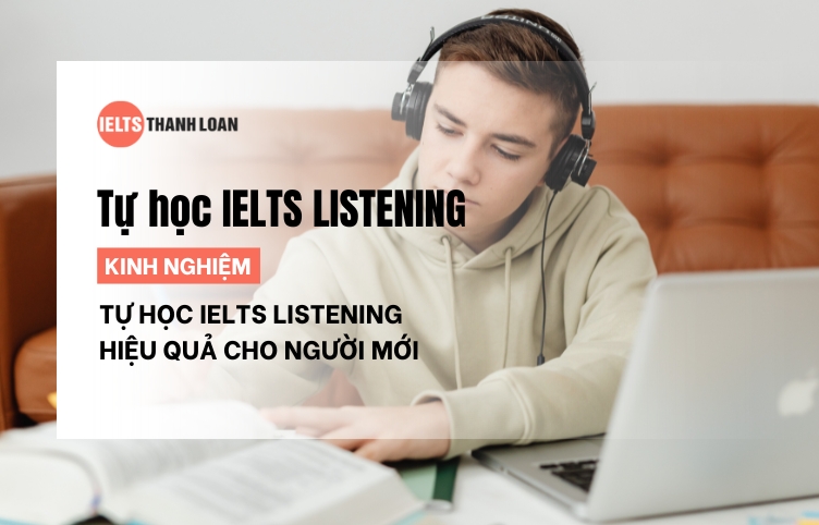 Cách tự học Listening IELTS giúp tăng band điểm cực hiệu quả