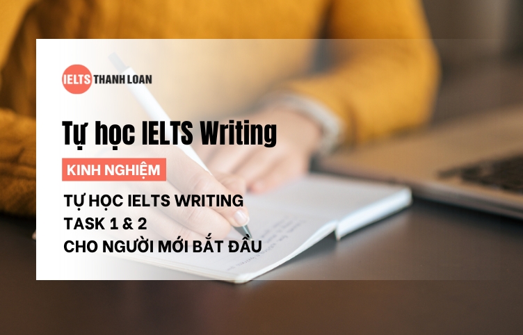 Lộ trình tự học IELTS Writing Task 1 & Task 2 hiệu quả cho người mới bắt đầu