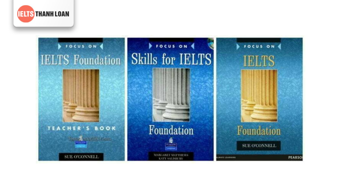 Trọn bộ giáo trình focus on IELTS Foundation