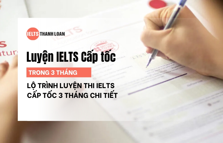 Bí Quyết Luyện Thi IELTS Cấp Tốc Trong 3 Tháng Hiệu Quả