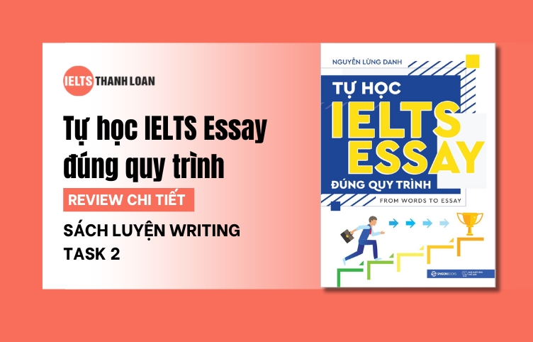 Review Sách Tự học IELTS Essay đúng quy trình – Hướng dẫn xây dựng kỹ năng Writing