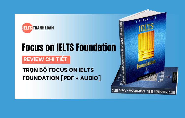 Review chi tiết trọn bộ Focus on IELTS Foundation [PDF + Audio miễn phí]