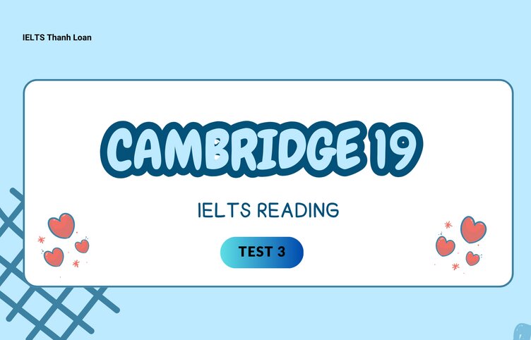 Dịch đề & phân tích đáp án IELTS Reading Cambridge 19 Test 3