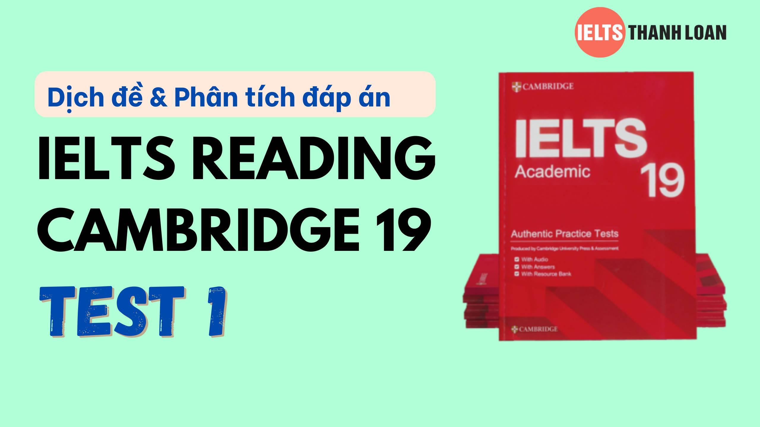 Dịch đề & phân tích đáp án IELTS Reading Cambridge 19 Test 1