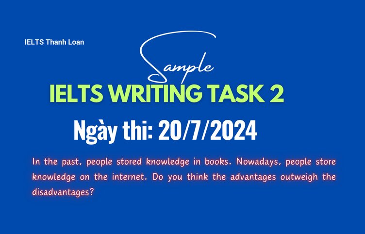 Giải đề IELTS Writing Task 2 ngày 20/7/2024 – Knowledge storage on the Internet