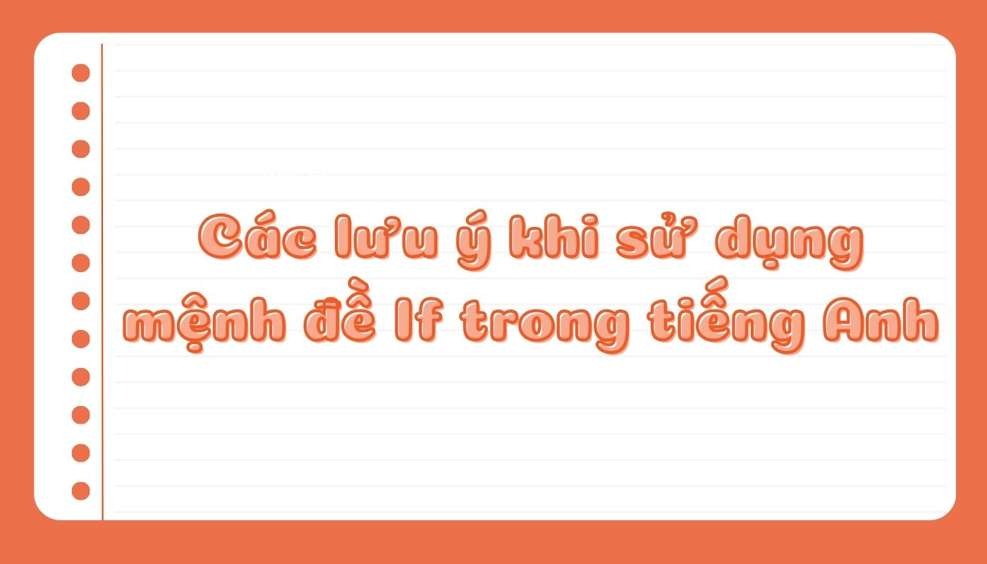 Lưu ý khi viết và sử dụng cấu trúc câu điều kiện if trong tiếng anh