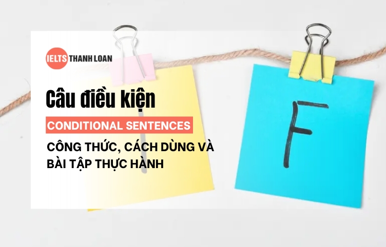 Cấu Trúc Câu Điều Kiện Trong Tiếng Anh: Công Thức, Cách Sử Dụng Và Bài Tập