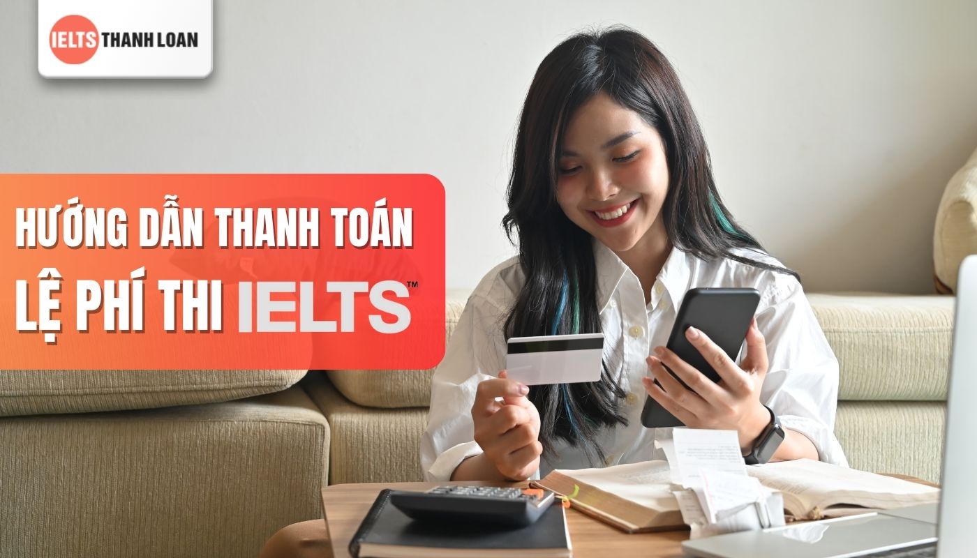 Hướng dẫn thanh toán lệ phí thi IELTS