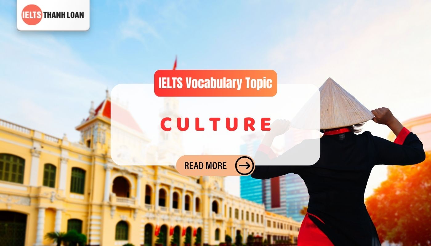 Từ vựng IELTS chủ đề Culture