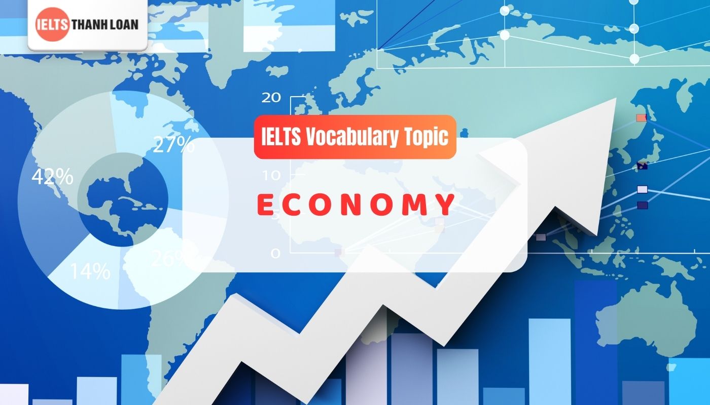 Từ vựng IELTS chủ đề Kinh tế (Economy)