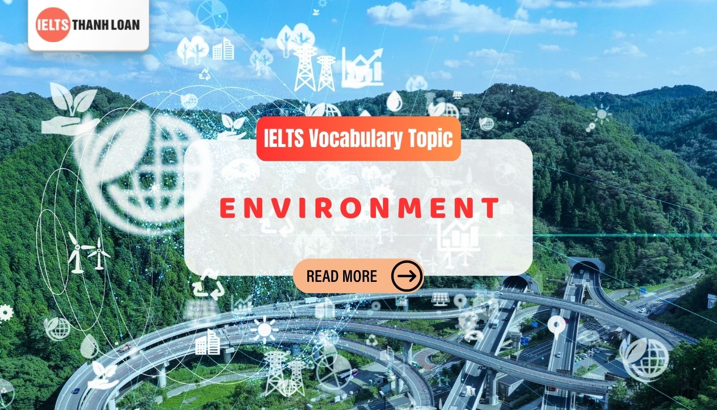 Từ vựng IELTS chủ đề Environment