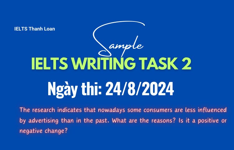 Giải IELTS Writing Task 2 ngày 24/8/2024 – Decreasing influence of advertising