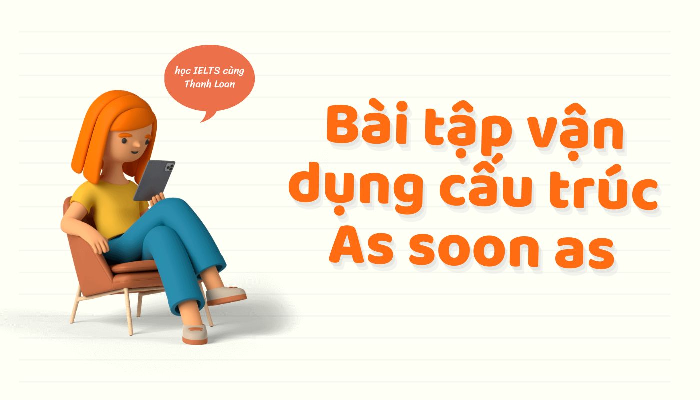 Bài tập vận dụng cấu trúc as soon as