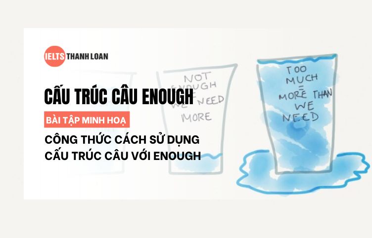 Cấu Trúc Enough – Công Thức Cách Sử Dụng Cấu Trúc Câu Với Enough