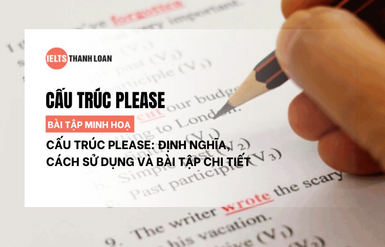 Sau Please là gì? Cách Sử Dụng Cấu Trúc Please Và Bài Tập Vận Dụng