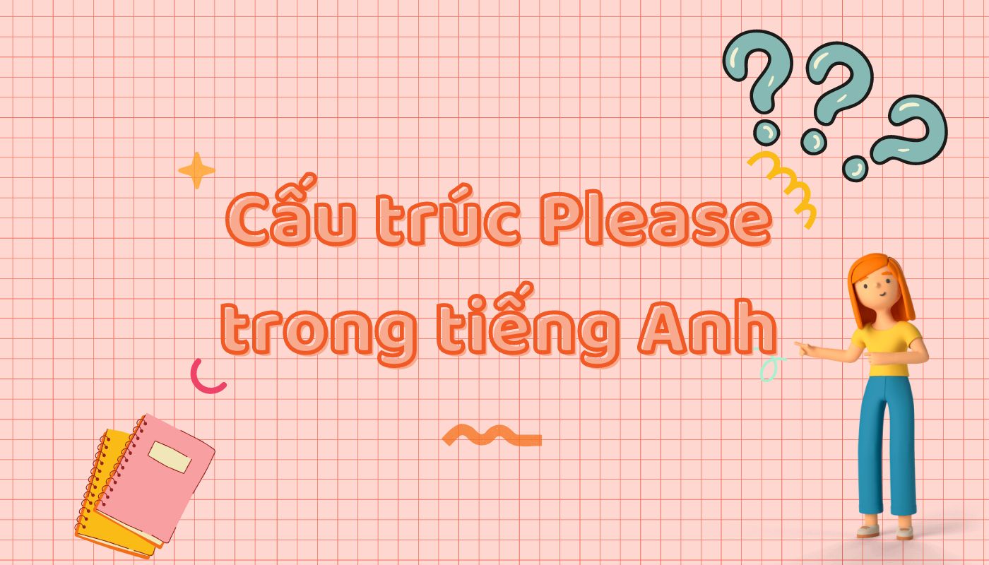 Cấu trúc Please là gì