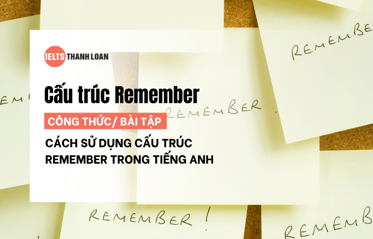 Cấu Trúc Remember: Khi Nào Dùng To V, Khi Nào Dùng V-ing?