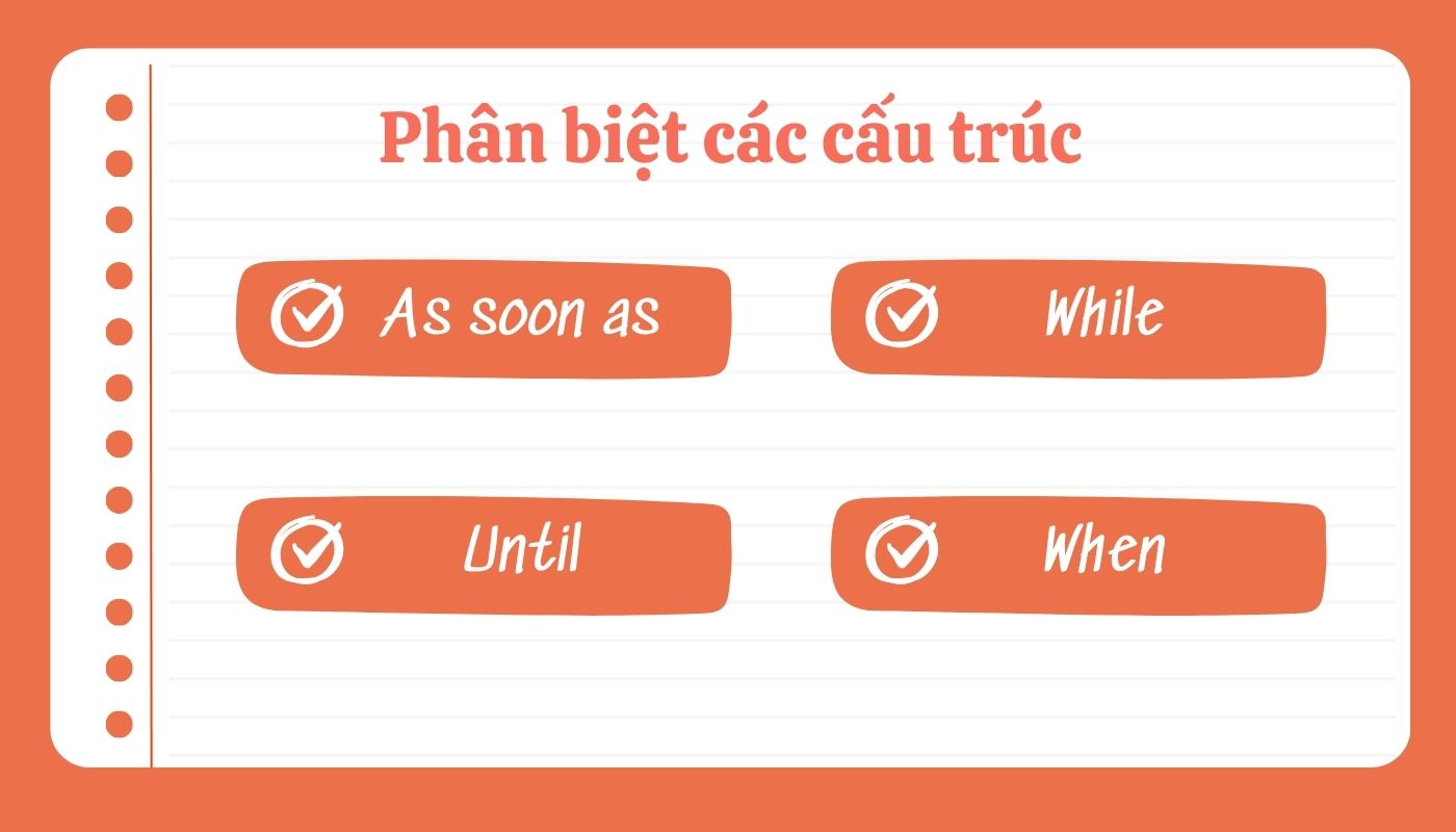 Phân biệt As soon as với Until, When và While