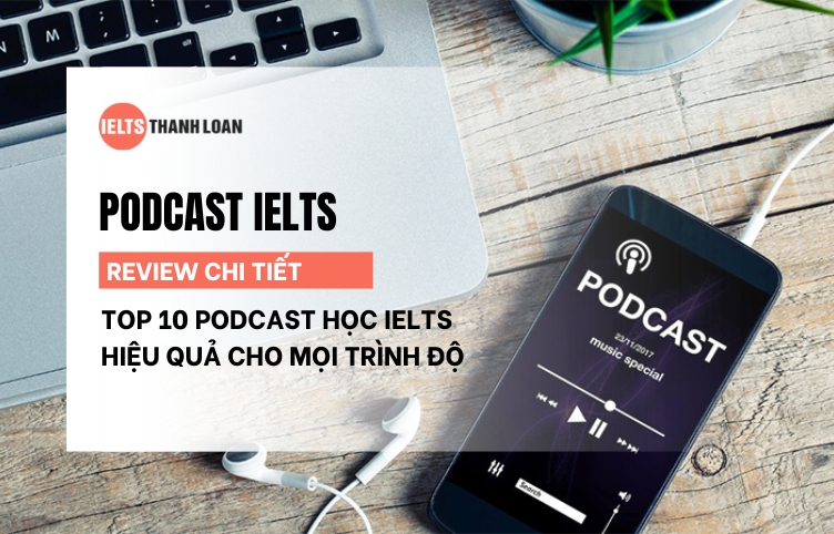 Top 10 Podcast học IELTS hiệu quả cho mọi trình độ