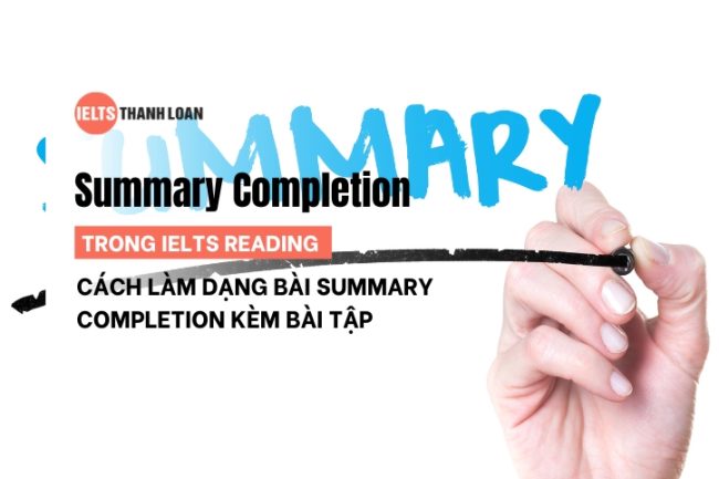 Hướng Dẫn Cách Làm Bài Dạng Summary Completion