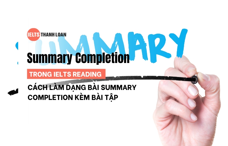 Hướng dẫn cách làm bài dạng summary completion