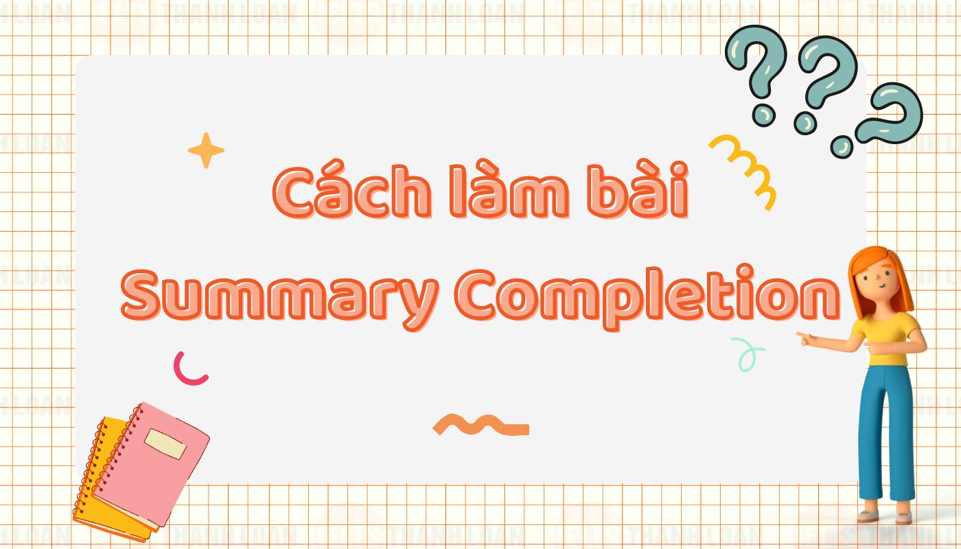 Cách làm dạng bài Summary Completion