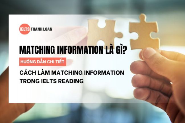 Cách làm Matching Information trong IELTS Reading chi tiết kèm bài tập