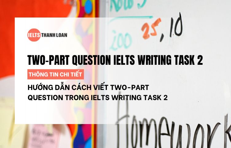 Hướng Dẫn Cách Viết Two-part Question Trong IELTS Writing Task 2