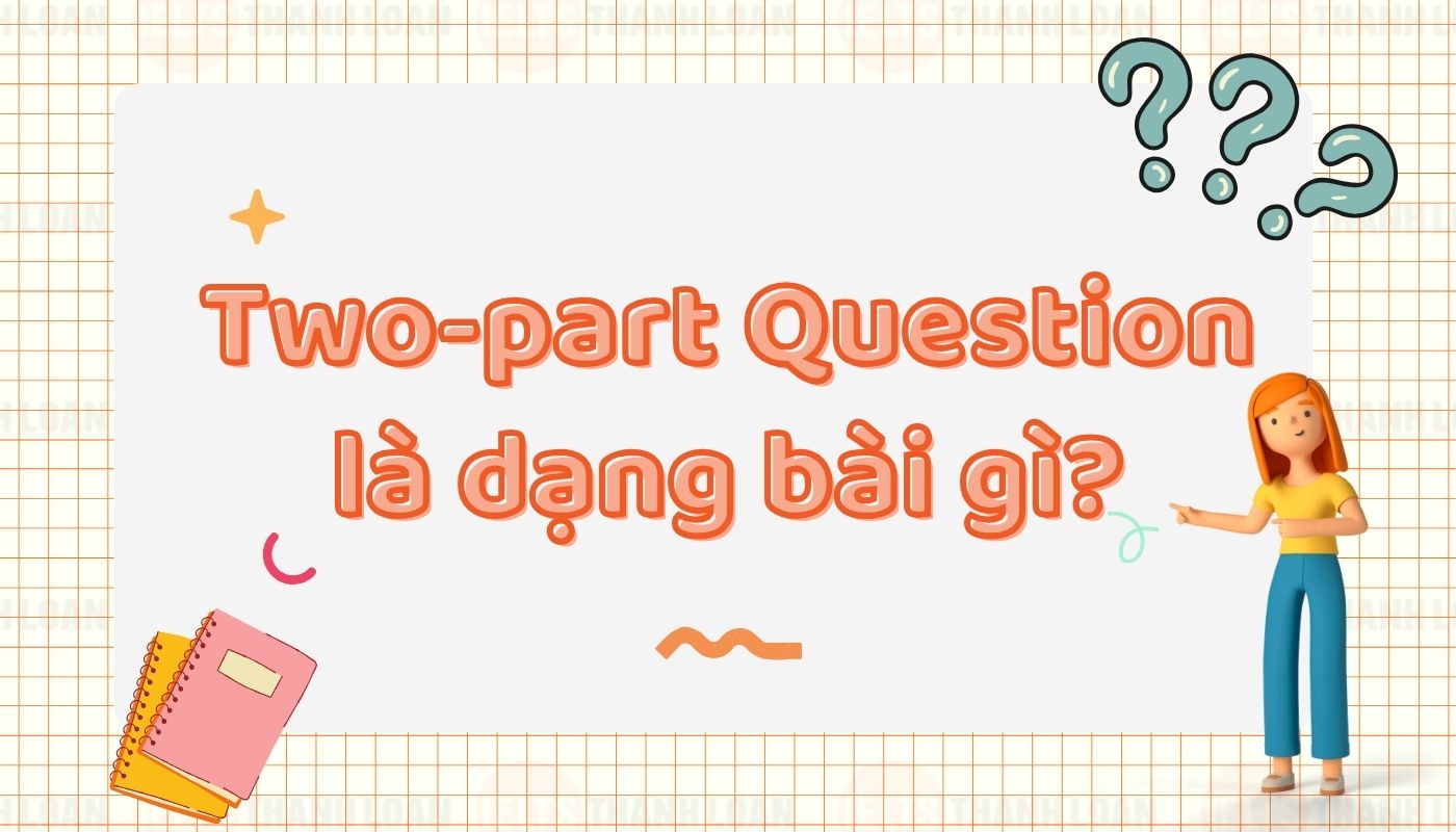 Two-part Question Essay là gì?