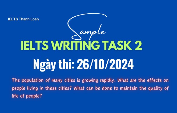 Giải đề IELTS Writing Task 2 ngày 26/10/2024 – Population explosion in cities