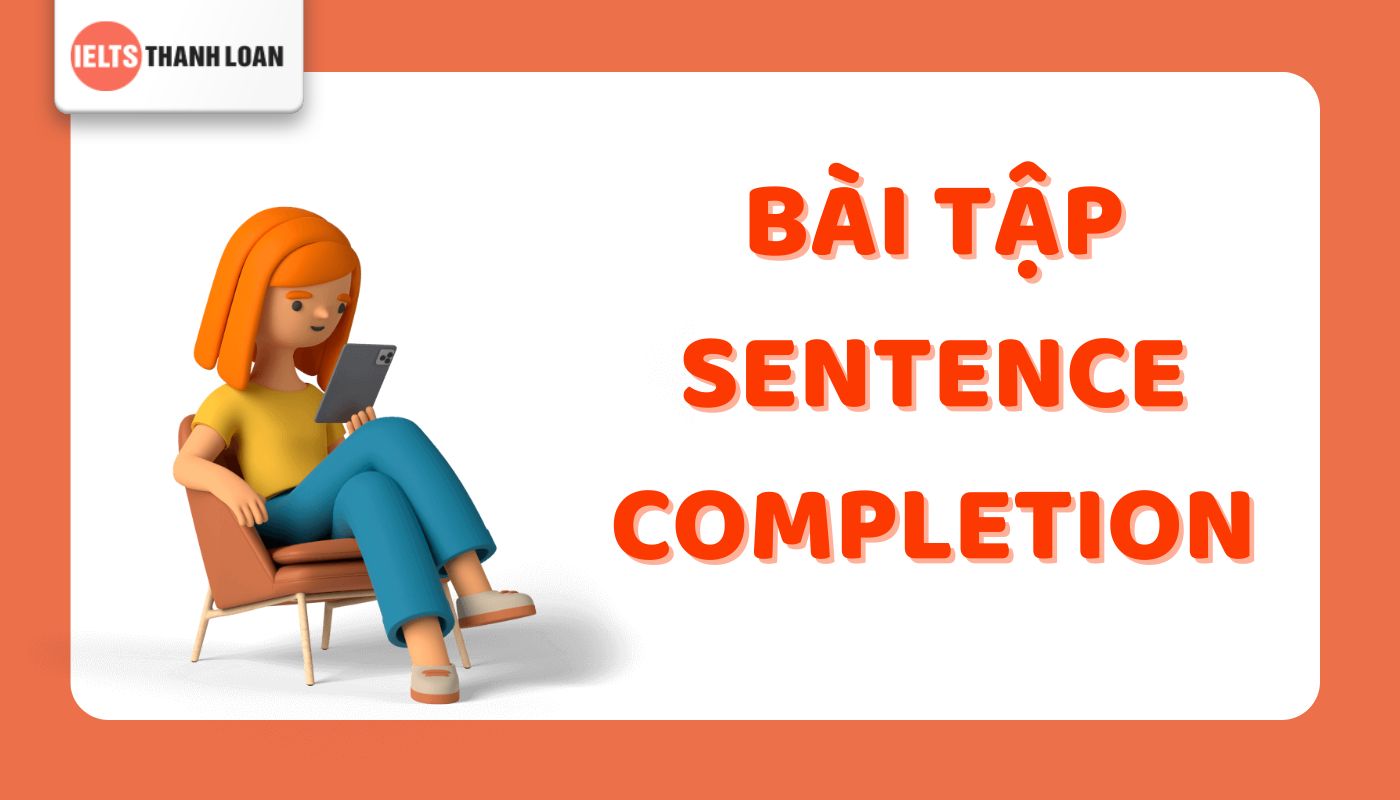 Tổng hợp bài mẫu Sentence Completion