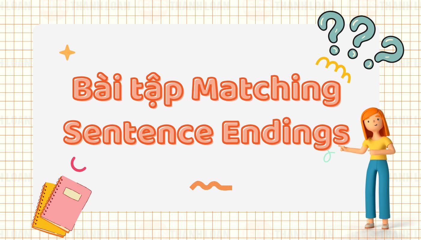 Bài tập Matching Sentence Endings Reading IELTS