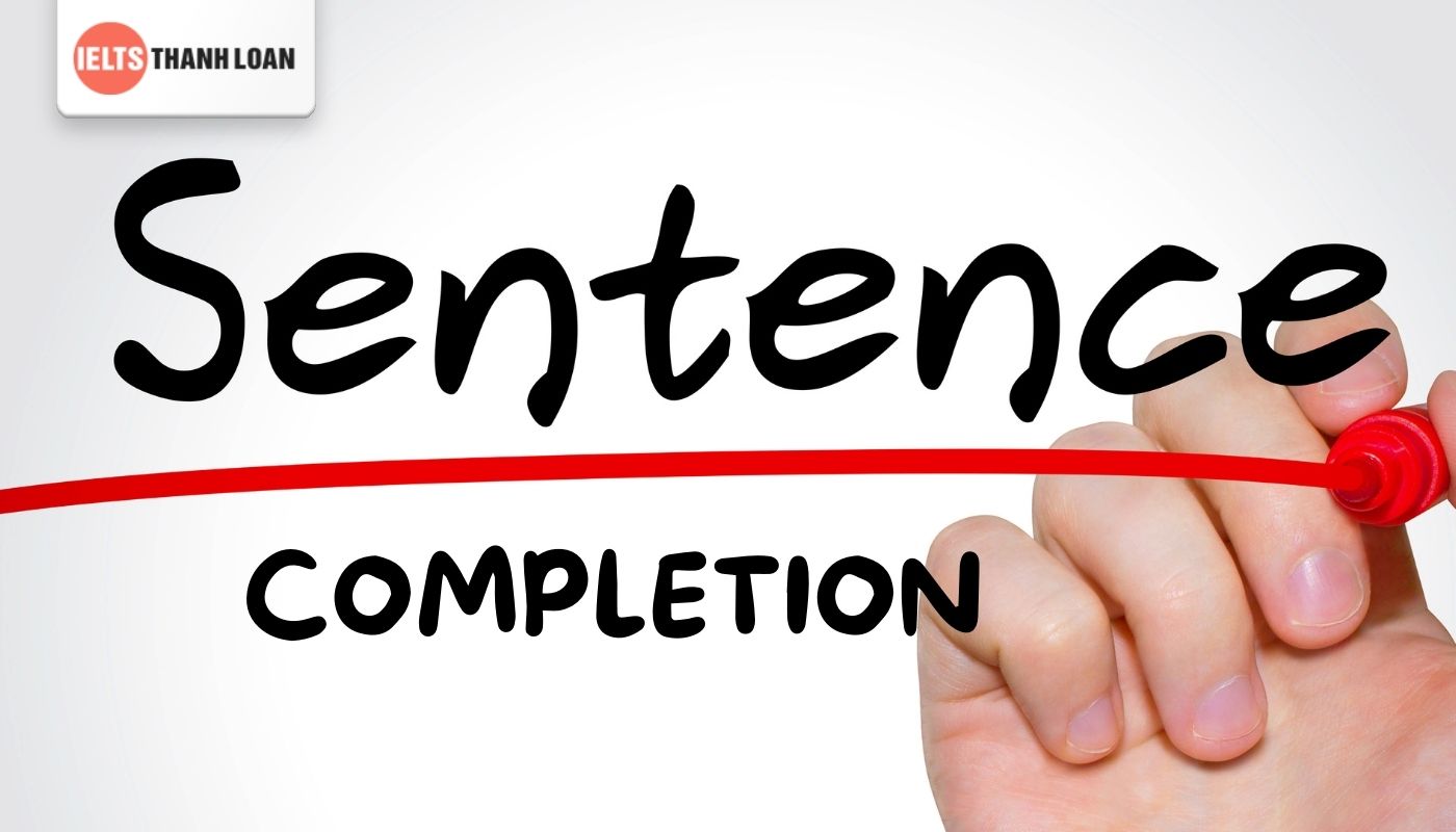 Chiến lược làm bài IELTS Reading Sentence Completion​