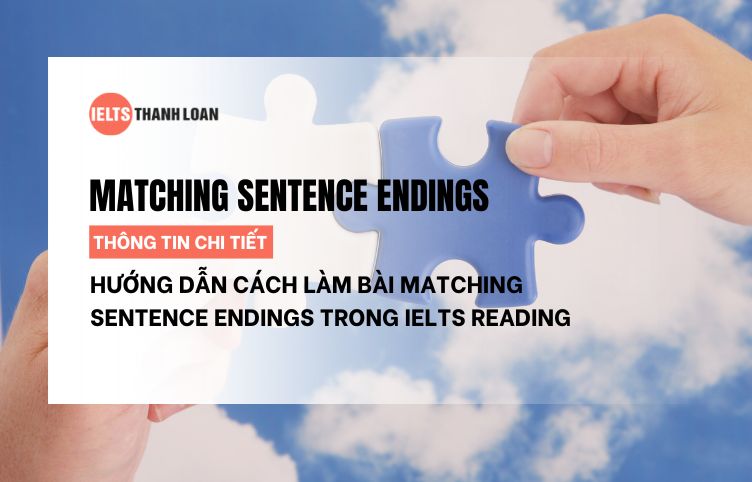 Hướng Dẫn Cách Làm Bài Matching Sentence Endings Trong IELTS Reading