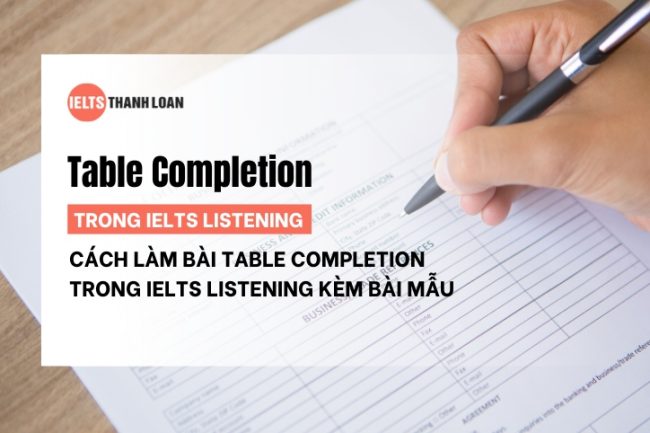 Cách Làm Bài Table Completion IELTS Listening Đạt Điểm Cao