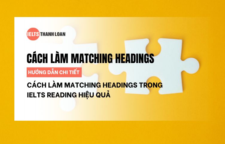 Cách làm Matching Headings trong IELTS Reading đạt điểm cao