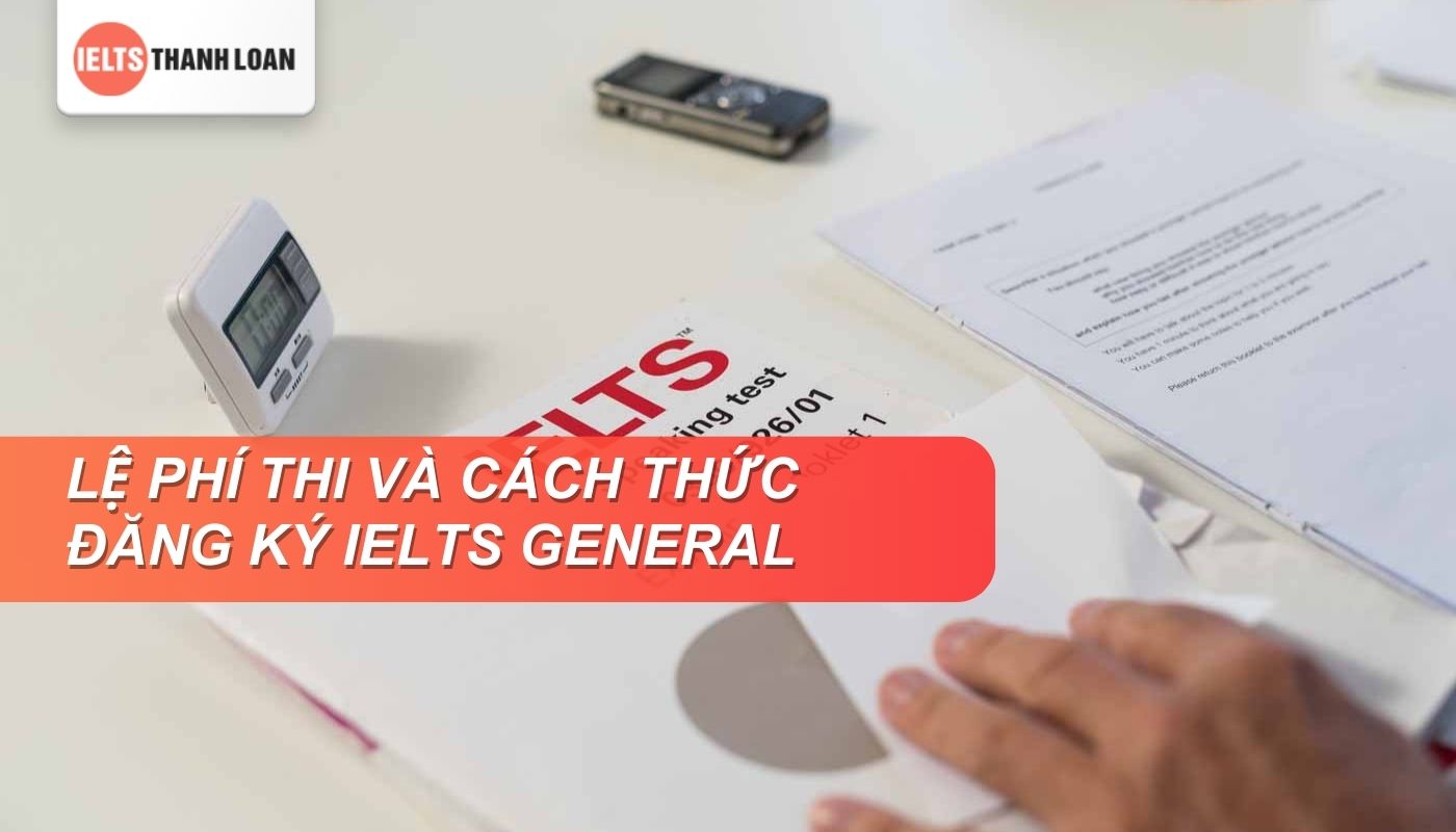 Lệ phí thi bằng IELTS General