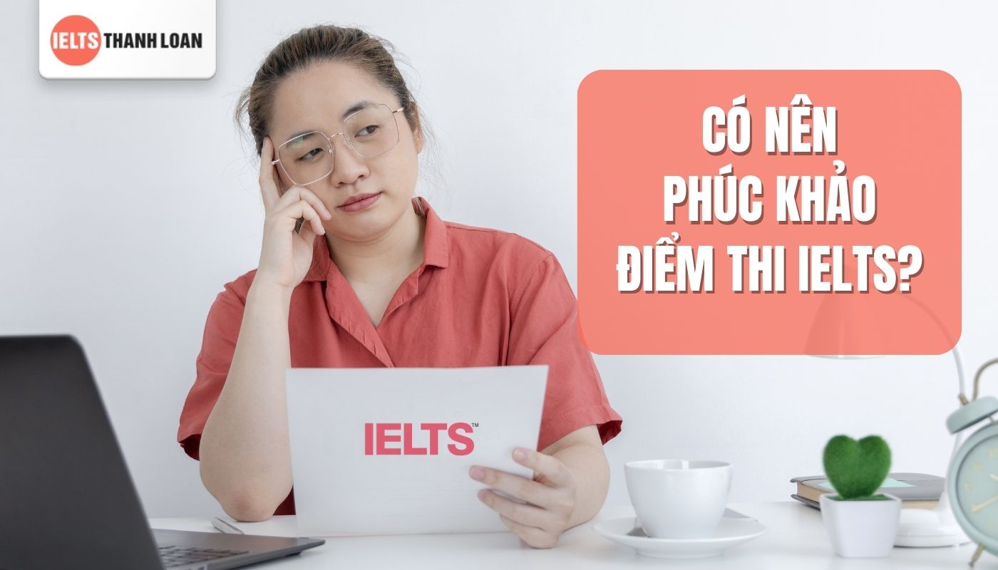 có nên phúc khảo bài thi IELTS