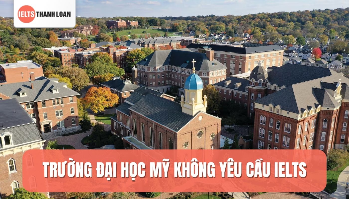 Không cần chứng chỉ IELTS, bạn vẫn có thể học tại nhiều trường Đại học Mỹ