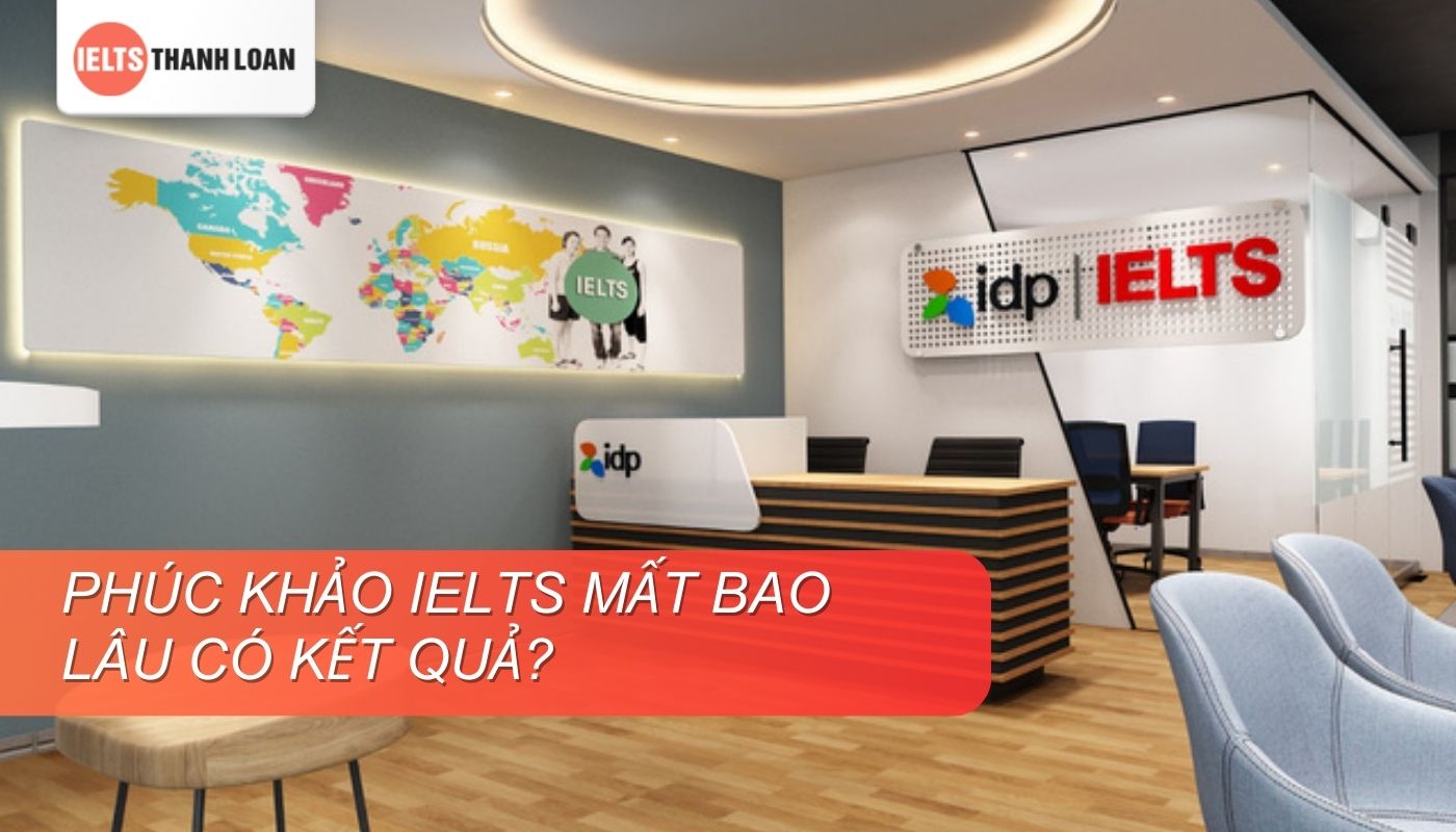 phúc khảo IELTS bao nhiêu ngày