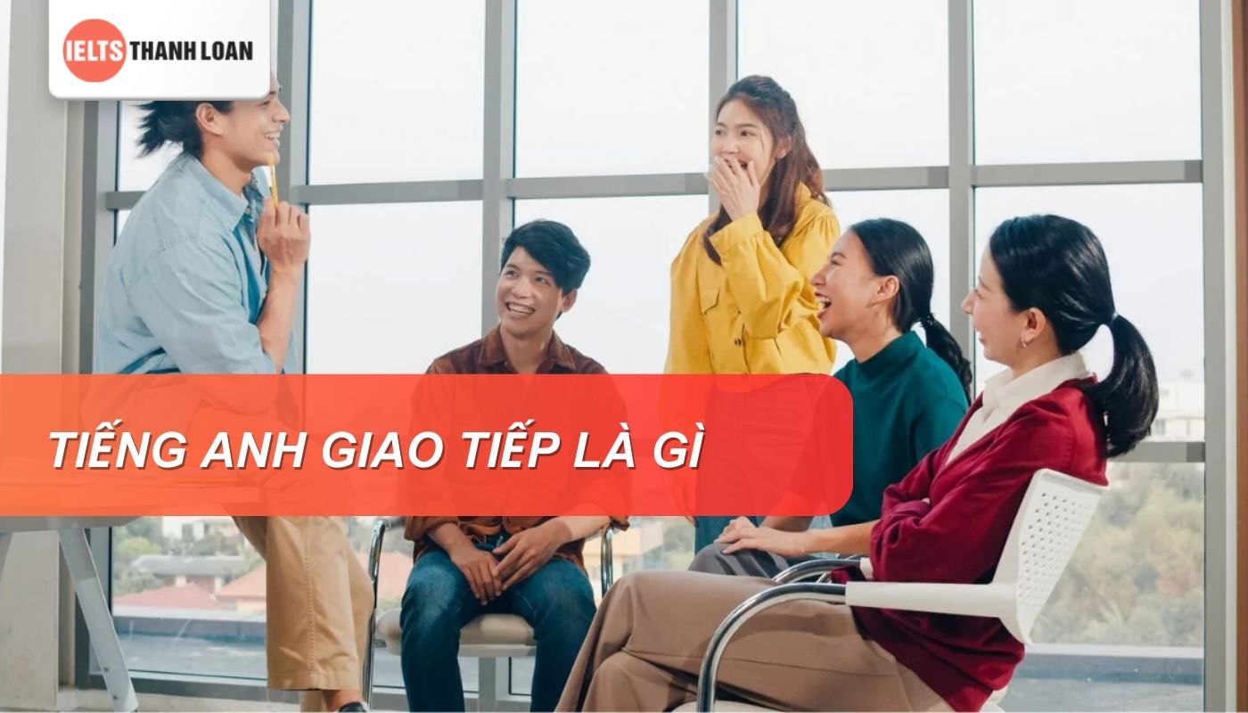 Tiếng anh giao tiếp là gì