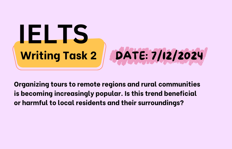 Giải IELTS Writing Task 2 ngày 7/12/2024 – Tours to remote regions