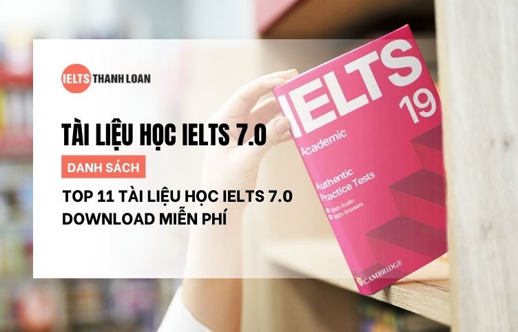 Danh sách 11 Giáo Trình, Tài Liệu Học IELTS 7.0 Hay Nhất