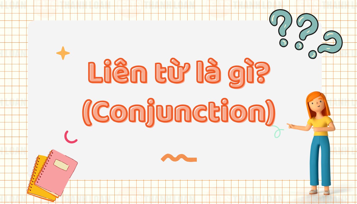 ử dụng liên từ trong tiếng anh hiệu quả, câu văn trở nên logic và dễ hiểu