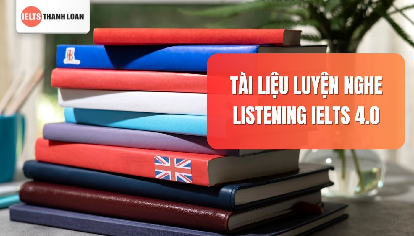 Tài liệu luyện nghe IELTS 4.0