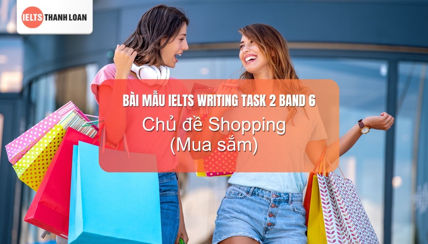 Bài mẫu ielts band 6 writing chủ đề Shopping