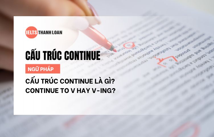 Cấu Trúc Continue Là Gì? Continue To V Hay V-ing?