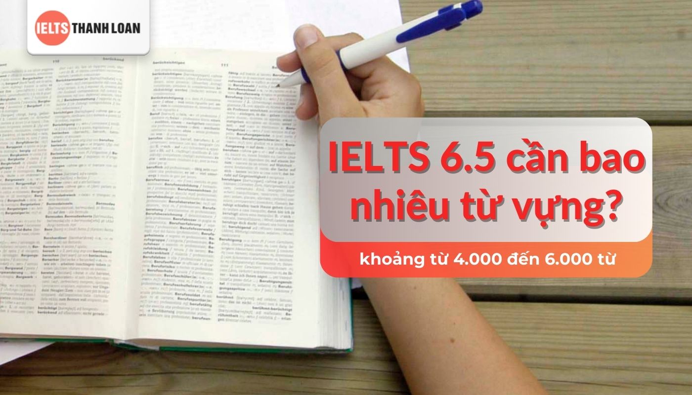 IELTS band 6.5 cần bao nhiêu từ vựng?